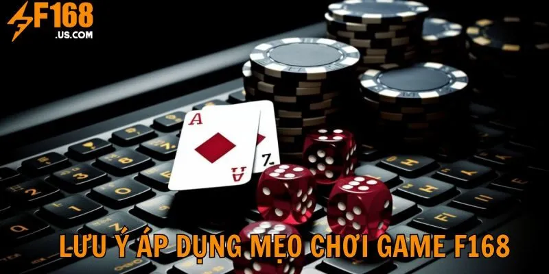 Thành viên cần lưu ý những gì khi sử dụng mẹo chơi game F168 chuẩn